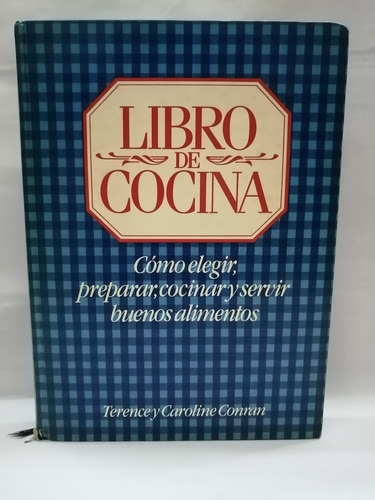 Libro De Cocina Como Elegir, Preparar, Cocinar Y Servir Bien