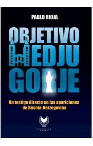 Libro Objetivo: Medjugorje - Rioja, Pablo