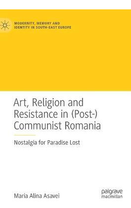 Libro Art, Religion And Resistance In (post-)communist Ro...