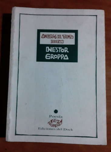 Anuarios Del Tiempo - Nestor Groppa - Ediciones Del Dock