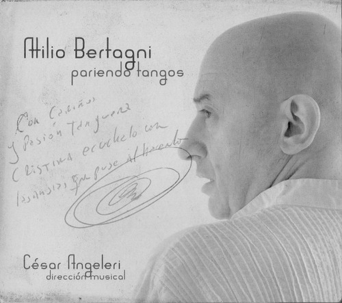 Atilio Bertagni    Pariendo Tangos    Cd    ( Autografiado 