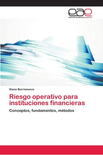 Libro: Riesgo Operativo Para Instituciones Financieras: Conc