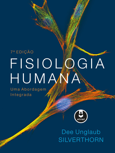 Fisiologia humana: Uma Abordagem Integrada, de Silverthorn, Dee Unglaub. Artmed Editora Ltda., capa dura em português, 2017