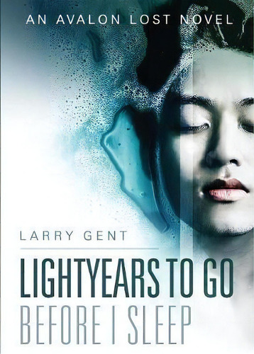 Lightyears To Go Before I Sleep, De Larry Gent. Editorial Midnight Reading Publishing, Tapa Blanda En Inglés