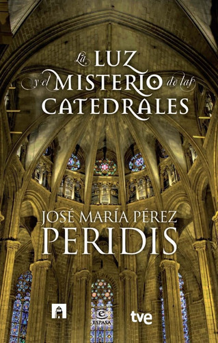 La Luz Y El Misterio De Las Catedrales, De Peridis. Editorial Espasa, Tapa Dura En Español