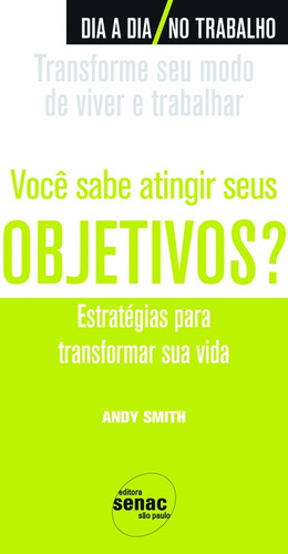 Você sabe atingir seus objetivos?, de Smith, Andy. Editora Serviço Nacional de Aprendizagem Comercial, capa mole em português, 2009