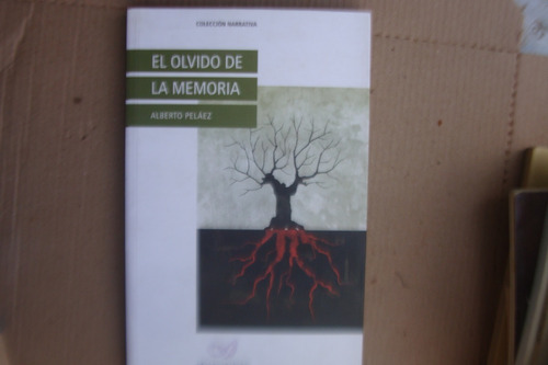 El Olvido De La Memoria , Alberto Pelaez , Año 2011