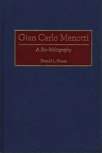 Gian Carlo Menotti, De Donald L. Hixon. Editorial Abc Clio, Tapa Dura En Inglés