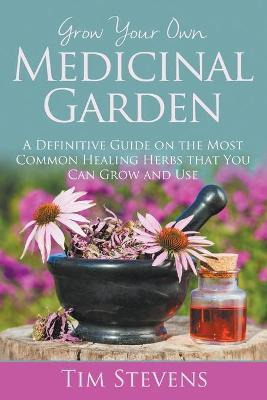 Libro Grow Your Own Medicinal Garden - Bishop Tim Stevens