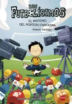 Comprar Futbolisimos 3: El Misterio Del Portero Fantasma - Roberto S