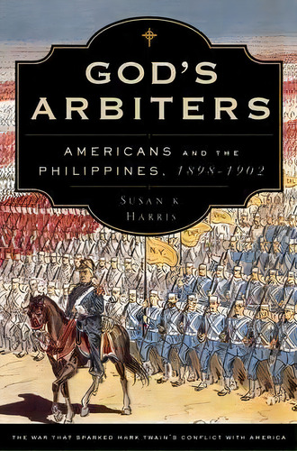 God's Arbiters : Americans And The Philippines, 1898-1902, De Susan K. Harris. Editorial Oxford University Press Inc, Tapa Dura En Inglés