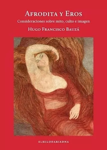 Afrodita Y Eros - Hugo Francisco Bauza - Hilo De Ariadna