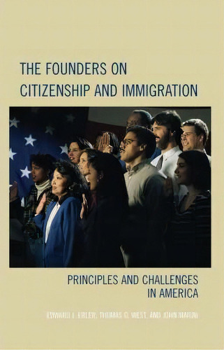 The Founders On Citizenship And Immigration : Principles And Challenges In America, De Edward J. Erler. Editorial Rowman & Littlefield, Tapa Blanda En Inglés