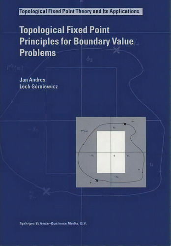Topological Fixed Point Principles For Boundary Value Problems, De J. Andres. Topological Fixed Point Theory And Its Applications, Vol. 1. Editorial Springer, Tapa Blanda En Inglés