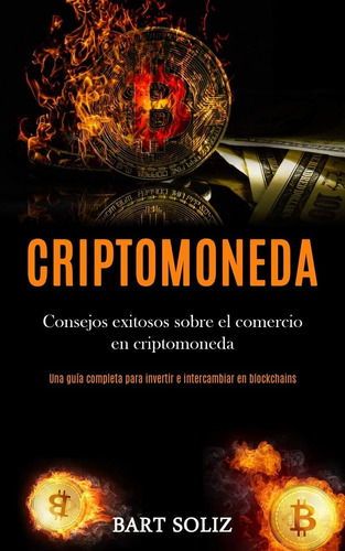 Libro: Criptomoneda: Consejos Exitosos Sobre El Comercio En