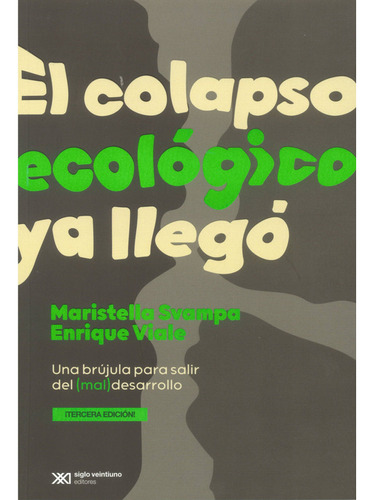 El Colapso Ecologico Ya Llego / Enrique Svampa Maristella / 