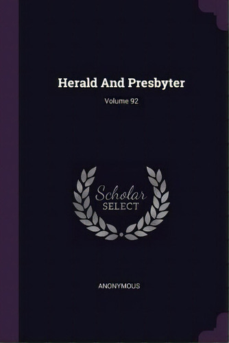 Herald And Presbyter; Volume 92, De Anonymous. Editorial Chizine Pubn, Tapa Blanda En Inglés