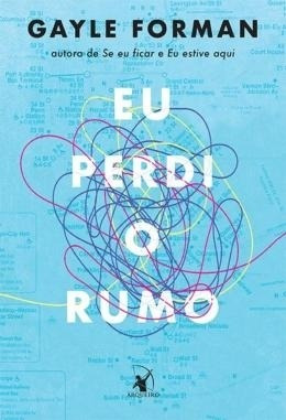 Livro Eu Perdi O Rumo - Gayle Forman [2018]
