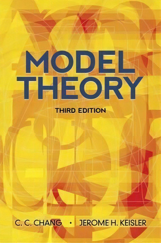 Model Theory : Third Edition, De Chen Chung Chang. Editorial Dover Publications Inc., Tapa Blanda En Inglés