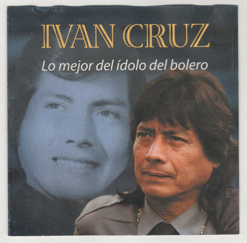 Ivan Cruz Lo Mejor Del Idolo Del Bolero  Cd Ricewithduck