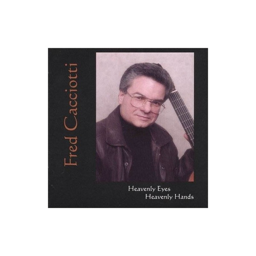 Cacciotti Fred Heavenly Eyes Heavenly Hands Usa Import Cd