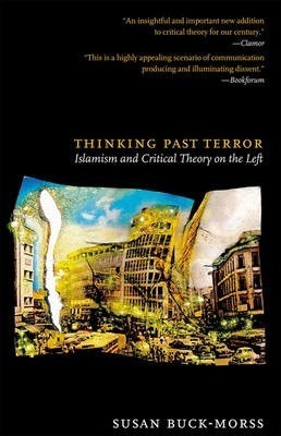 Thinking Past Terror : Islamism And Critical Theory On Th...