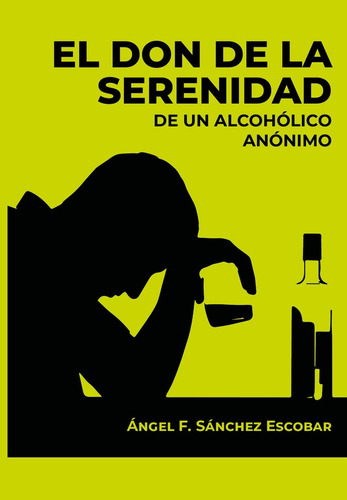 El Don De La Serenidad De Un Alcohólico Anónimo - Angel F...