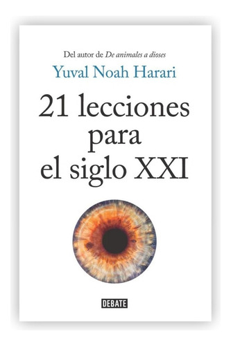 21 Lecciones Para El Siglo Xxi / Yuval Noah Harari