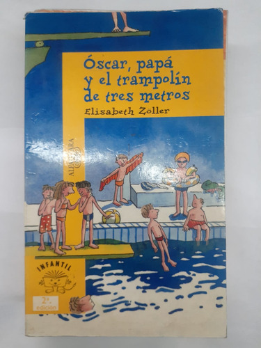 Oscar Papa Y El Trampolin De Tres Metros      Alfaguara 