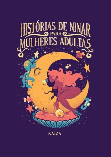 Histórias De Ninar Para Mulheres Adultas, De Kaíza. Série Não Aplicável, Vol. 1. Editora Clube De Autores, Capa Mole, Edição 1 Em Português, 2020