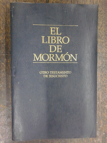 El Libro De Mormon * Otro Testamento De Jesucristo *