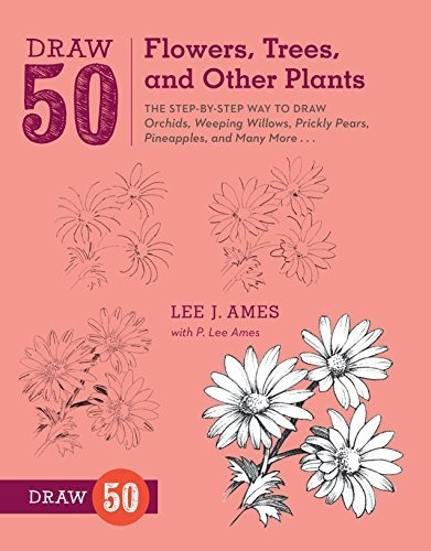 Draw 50 Flowers, Trees, And Other Plants - Lee J. Ames