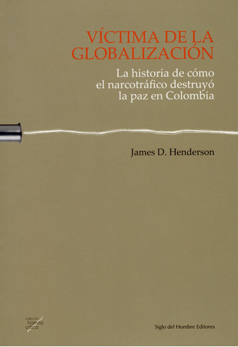 Víctima De La Globalización. La Historia De Cómo El Narcotrá