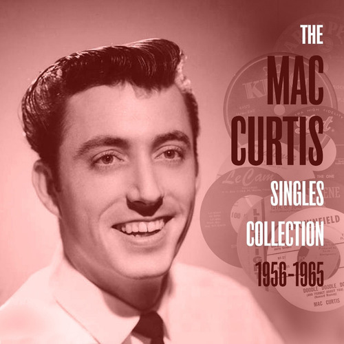 Curtis Mac Mac Curtis Singles Collection 1956-1965 Import Cd