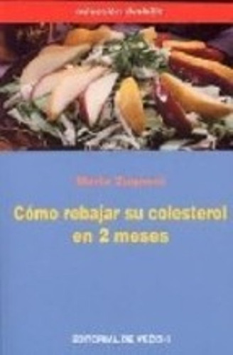 Como Rebajar Su Colesterol En 2 Meses, De Zugnoni Maria. Editorial Vecchi, Tapa Blanda En Español, 1900