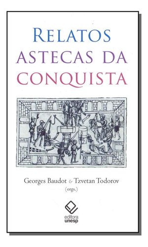Libro Relatos Astecas Da Conquista De Beudot Georges E Todor