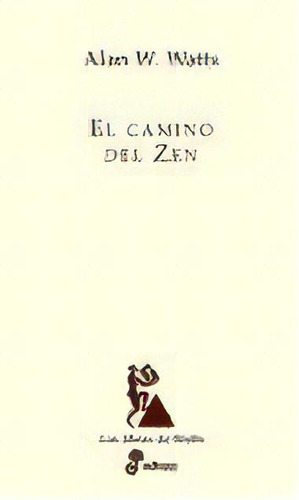 El Camino Del Zen, De Watts, Alan W.. Editorial Editora Y Distribuidora Hispano Americana, S.a., Tapa Blanda En Español