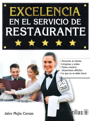 Excelencia En El Servicio De Restaurantes, De Mejia Cerezo, Jairo., Vol. 1. Editorial Trillas, Tapa Blanda, Edición 1a En Español, 2015