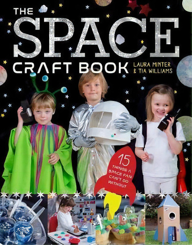 The Space Craft Book : 15 Things An Astronaut Can't Do Without!, De Laura Minter. Editorial Guild Of Master Craftsman Publications Ltd, Tapa Blanda En Inglés