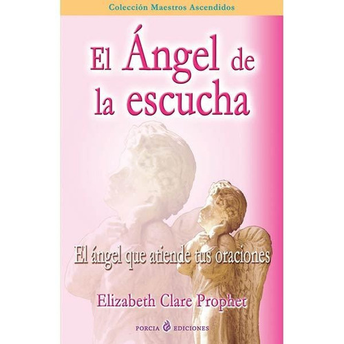 El Ángel De La Escucha, Elizabeth Prophet, Porcia