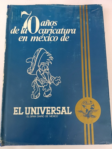 Libros 70 Años De La Caricatura En El Periódico El Universal