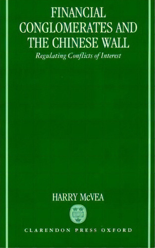 Financial Conglomerates And The Chinese Wall, De Harry Mcvea. Editorial Oxford University Press, Tapa Dura En Inglés