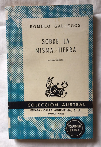 Rómulo Gallegos: El Forastero/ Sobre La Misma Tierra