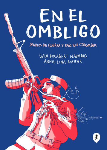 Libro En El Ombligo. Diarios De Guerra Y Paz En Colombia