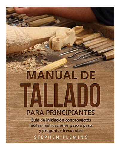 Libro : Manual De Tallado Para Principiantes Guia De... 