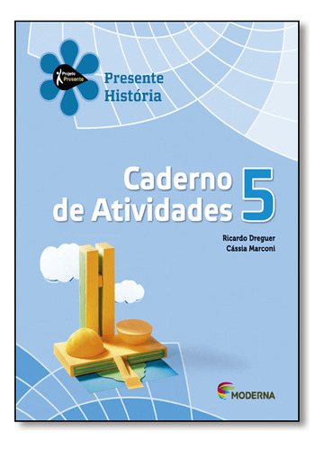 Projeto Presente - Historia - 5? Ano (caderno De Atividades), De Ricardo Dreguer. Editora Moderna Em Português