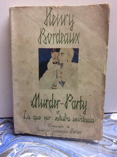 Murder Party O La Que No Estaba Invitada. Henry Bordeaux