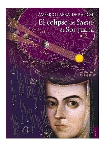 Tezontle | El Eclipse Del Sueño De Sor Juana