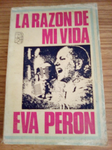 La Razón De Mi Vida    Eva Perón    Ed. Relevo    1973 