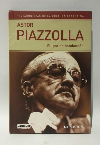 Astor Piazzolla, Fulgor Del Bandoneón, Biografía, Mb!
